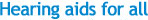 Hearing aids for all